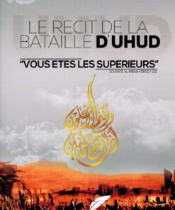 LE RECIT DE LA BATAILLE D'UHUD