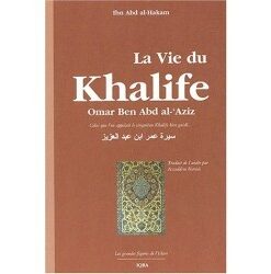 LA VIE DU KHALIFE OMAR BEN ABD AL-AZIZ