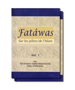 Fatawa sur les piliers de l'Islam CHEIKH AL UTHAYMINE 2 volumes