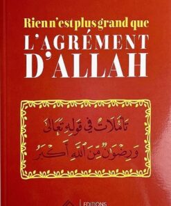 Rien n’est plus grand que l’agrément d’Allah