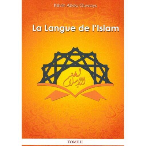 La Langue De L'Islam (Tome 2: Grammaire Arabe)