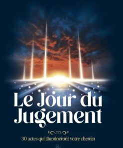 Le Jour du Jugement : 30 actes qui illumineront votre chemin