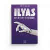 Ilyas : un destin renversant - roman