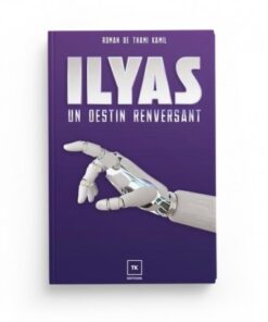 Ilyas : un destin renversant - roman