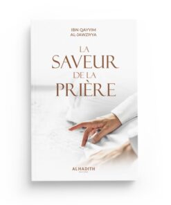 LA SAVEUR DE LA PRIÈRE - IBN QAYYIM AL-JAWZIYYA