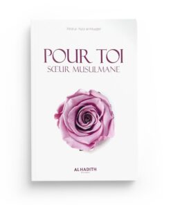 POUR TOI, SOEUR MUSULMANE - 'ABD AL- ‘AZIZ AL-MUQBIL