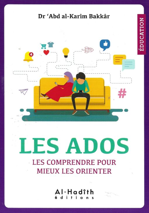 Les Ados – Les comprendre pour mieux les orienter (Dr. ‘Abd al-Karîm Bakkâr)