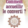 Comment accueillir le converti ? (‘Abd Allah al-Luhaydân)