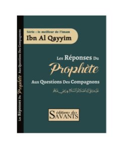 Les Réponses Du Prophète Aux Questions Des Compagnons - Ibn Al Qayyim