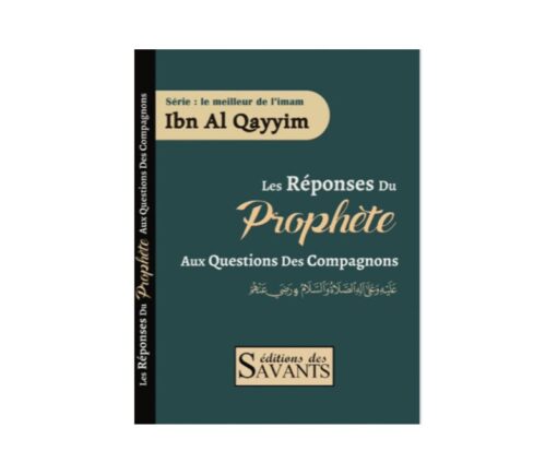 Les Réponses Du Prophète Aux Questions Des Compagnons - Ibn Al Qayyim