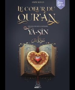 Les leçons de la sourate Yâ-Sîn – Le Coeur du Qur’ân - Asim Khan