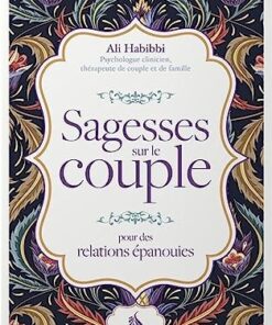 Sagesses sur le couple : pour des relations épanouies - Ali Habibbi