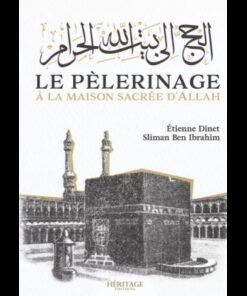 Le pélerinage à la maison sacrée d'Allah - Étienne Dinet & Sliman Ben Ibrahim