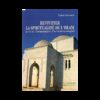 REVIVIFIER LA SPIRITUALITÉ DE L'ISLAM - LA VIE ET L'ENSEIGNEMENT D'AL-'ARABÎ AL-DARQ WÎ D'après TAYEB CHOUIREF