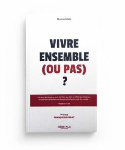 VIVRE ENSEMBLE OU PAS ? - PRÉFACE DE FRANÇOIS BURGAT - THOMAS SIBILLE - EDITIONS HÉRITAGE