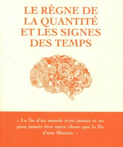 Le règne de la quantité et les signes des temps - René Guénon - Héritage