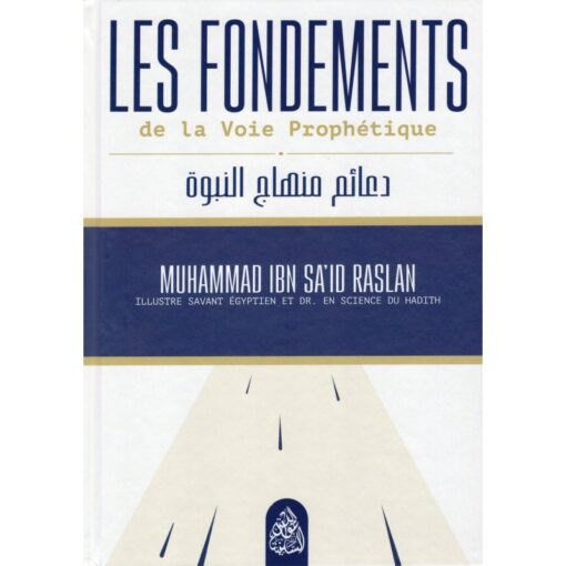 Les fondements de la voie prophétique. Muhammad ibn Sa'id Raslan. ( Minhaj an nubuwwah)