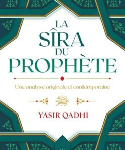 La Sîra du Prophète ﷺ – Une analyse originale et contemporaine - Yasir Qadhi - MuslimCity