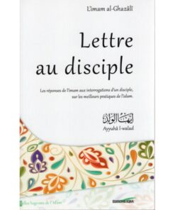 Lettre Au Disciple D'après L'imam Al-Ghazâlî