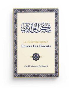 La reconnaissance envers les parents - Ar-Ruhayli - Ibn Badis