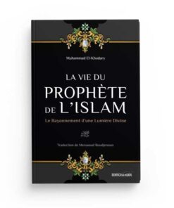 LA VIE DU PROPHÈTE DE L'ISLAM - MUHAMMAD EL-KHUDARY - EDITIONS IQRA