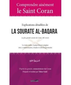 Comprendre aisément le saint coran - Explications détaillées de la sourate al-baqara