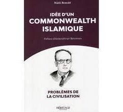 Idée d'un Commonwealth islamique - Malek Bennabi - Héritage