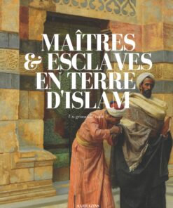 MAÎTRES & ESCLAVES EN TERRE D’ISLAM, UN GÉNOCIDE VOILÉ ? – RENAUD K. –