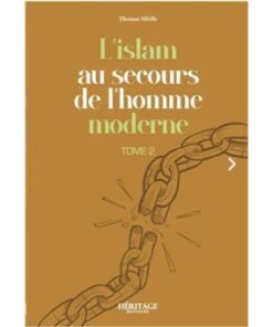 L'islam au secours de l'homme moderne : tome n°2 - Thomas Sibille -