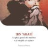 bn ‘Arabî – Le plus grand des maîtres « Al-Shaykh al-Akbar »