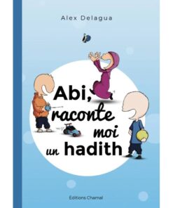 Abi, raconte moi un hadith