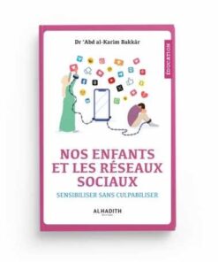 Nos enfants et les réseaux sociaux sensibiliser sans culpabiliser