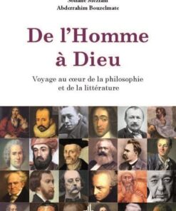 De L'Homme À Dieu - Voyage Au Coeur De La Philosophie Et De La Littérature