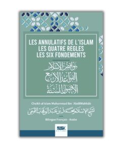 Les Annulatifs de l'islam / Les Quatre Règles / Les Six Fondements