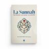 LA SUNNAH : SON HISTOIRE, SON STATUT, SON AUTORITÉ