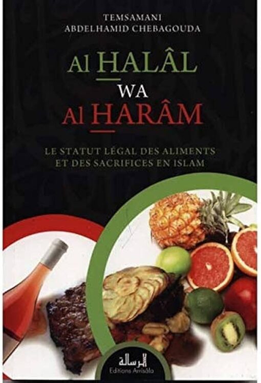 Al Halal wa Al Haram Le statut légal des aliments et des sacrifices en Islam