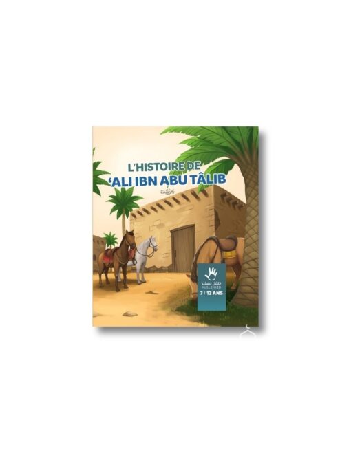 L'histoire de Ali Ibn Abu Talib 7/12 ans