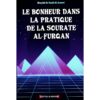 Le Bonheur Dans La Pratique De La Sourate AL-FURQAN