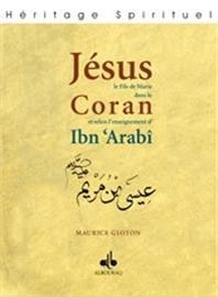 Jésus fils de Marie dans le Qur'ân et selon l'enseignement d'Ibn ' Arabî