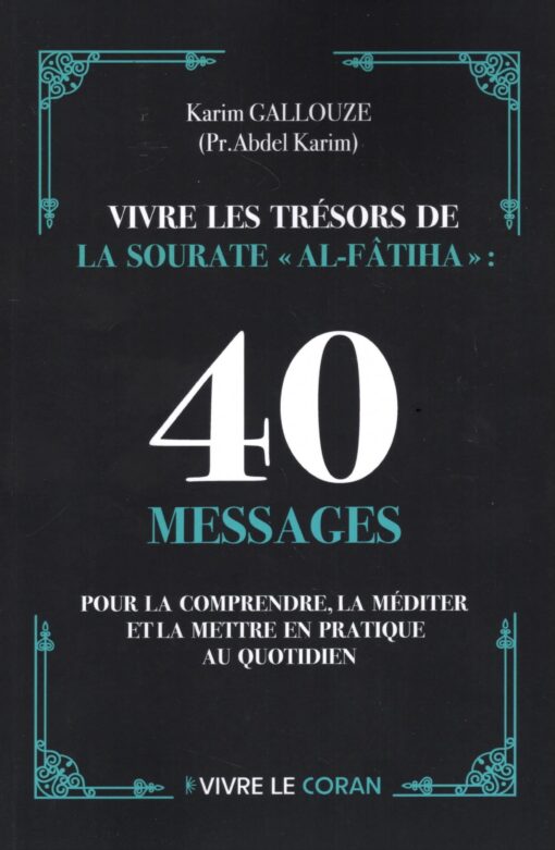 Vivre les trésors de la sourate Al Fatiha : 40 messages pour la comprendre et la mettre en pratique