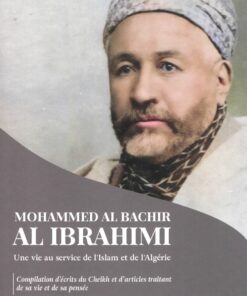 Mohammed Al Bachir Al Ibrahimi : une vie au service de l’Islam et de l’Algérie