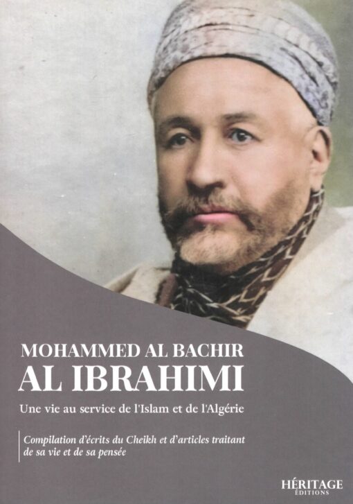 Mohammed Al Bachir Al Ibrahimi : une vie au service de l’Islam et de l’Algérie