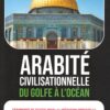 Arabité civilisationnelle – Du Golfe à l’Océan