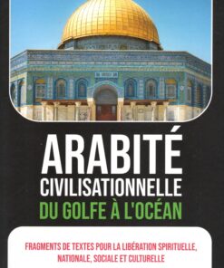 Arabité civilisationnelle – Du Golfe à l’Océan