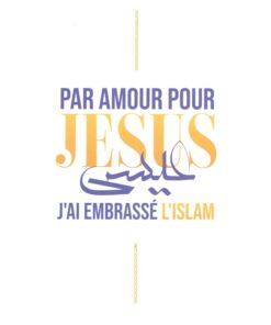 Par amour pour Jésus, j’ai embrassé l’Islam