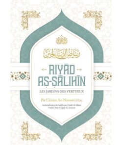 Riyad As-Salihin (Les jardins des vertueux), de l'imam An Nawawi