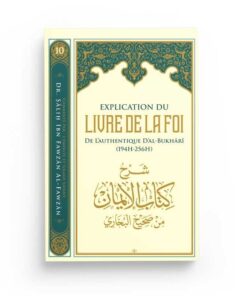 Explication du livre de la foi de l’authentique d’Al-Bukhari