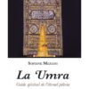 La 'Umra, guide spirituel de l'éternel pèlerin