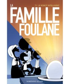 La Famille Foulane (Tome 1) : Le Robot Intelligent