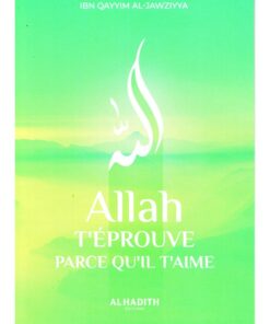 Allah t'éprouve parce qu'il t'aime